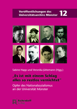 „Es ist mit einem Schlag alles so restlos vernichtet“. von Happ,  Sabine, Jüttemann,  Veronika