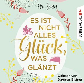 Es ist nicht alles Glück, was glänzt von Bittner,  Dagmar, Seidel,  Ute