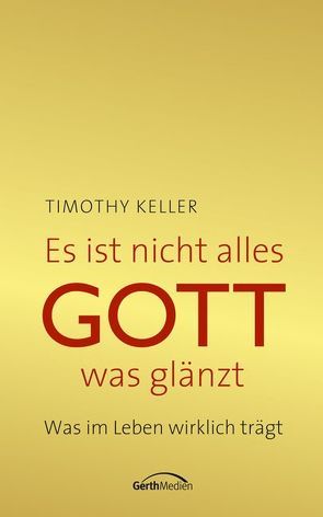 Es ist nicht alles Gott, was glänzt von Keller,  Timothy