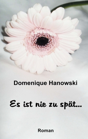 Es ist nie zu spät… von Hanowski,  Domenique