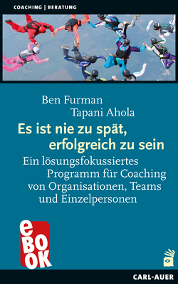 Es ist nie zu spät, erfolgreich zu sein von Ahola,  Tapani, Furman,  Ben, Offermanns,  Nicola