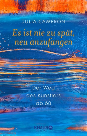 Es ist nie zu spät, neu anzufangen von Cameron,  Julia, Kleinschmidt,  Dr. Bernhard, Lively,  Emma