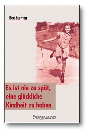 Es ist nie zu spät, eine glückliche Kindheit zu haben von Abao,  Ritva, Furman,  Ben