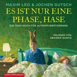 Es ist nur eine Phase, Hase von Duryn,  Hendrik, Gutsch,  Jochen, Leo,  Maxim