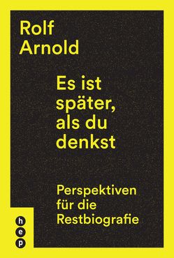 Es ist später, als du denkst von Arnold,  Rolf