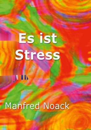 Es ist Stress von Noack,  Manfred