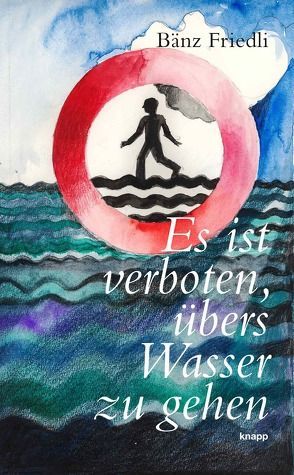 Es ist verboten, übers Wasser zu gehen von Binz,  Jörg, Friedli,  Bänz, Huber,  Büne