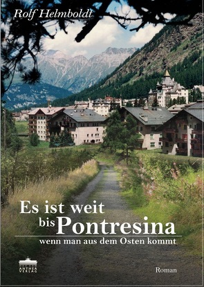 Es ist weit bis Pontresina, wenn man aus dem Osten kommt von Helmboldt,  Rolf