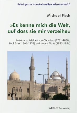 ‚Es kenne mich die Welt, auf dass sie mir verzeihe‘ von Fisch,  Michael