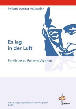 Es lag in der Luft von Pallotti-Institut Vallendar