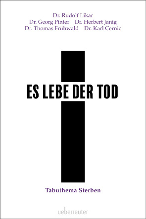 Es lebe der Tod von Cernic,  Karl, Frühwald,  Thomas, Janig,  Herbert, Likar,  Rudolf, Pinter,  Georg