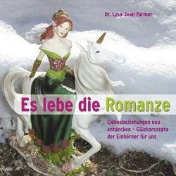 Es lebe die Romanze!! Liebesbeziehungen neu entdecken von Farmer,  Lysa J, Farmer,  Lysa Jean, Hammer,  Michael