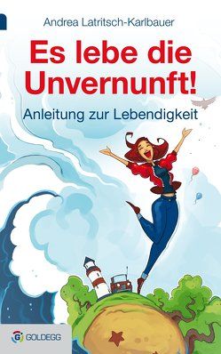 Es lebe die Unvernunft! von Latritsch-Karlbauer,  Andrea