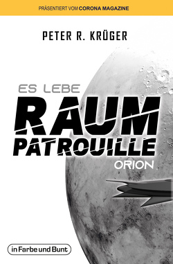 Es lebe Raumpatrouille Orion von Krüger,  Peter R.