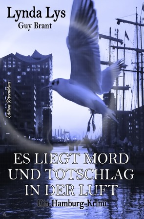 Es liegt Mord und Totschlag in der Luft: Ein Hamburg-Krimi von Brant,  Guy, Lys,  Lynda