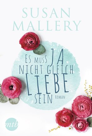 Es muss ja nicht gleich Liebe sein von Gehrke,  Freya, Mallery,  Susan, Rall,  Freya