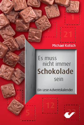 Es muss nicht immer Schokolade sein von Kotsch,  Michael