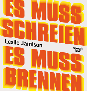 Es muss schreien, es muss brennen von Hoppe,  Bettina, Jamison,  Leslie, Zeitz,  Sophie