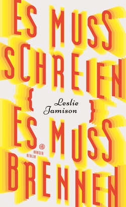 Es muss schreien, es muss brennen von Jamison,  Leslie, Zeitz,  Sophie