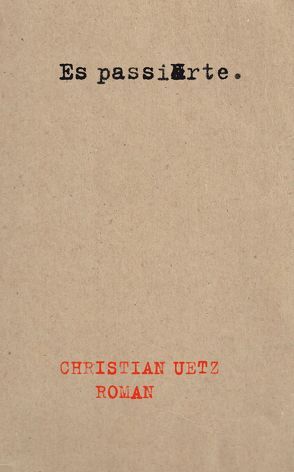 Es passierte. von Uetz,  Christian