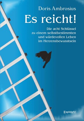 Es reicht! Die acht Schlüssel zu einem selbstbestimmten und würdevollen Leben im Herzensbewusstsein von Ambrosius,  Doris