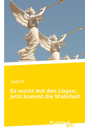 Es reicht mit den Lügen, jetzt kommt die Wahrheit von M.,  Jade