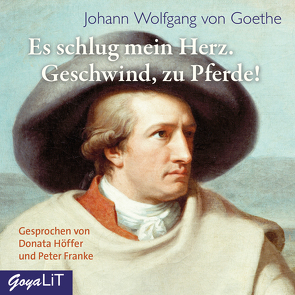 Es schlug mein Herz, Geschwind zu Pferde! von Franke,  Peter, Goethe,  Johann Wolfgang, Höffer,  Donata