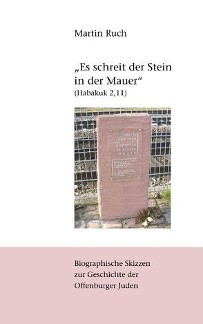 „Es schreit der Stein in der Mauer“ (Habakuk 2,11) von Ruch,  Martin