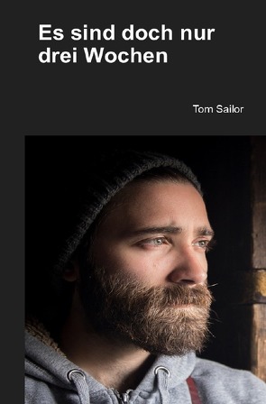 Es sind doch nur drei Wochen von Sailor,  Tom