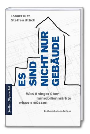 Es sind nicht nur Gebäude: Was Anleger über Immobilienmärkte wissen müssen von Just,  Tobias, Uttich,  Steffen