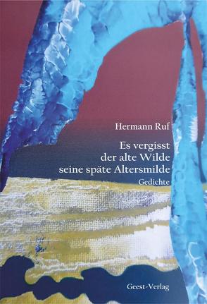 Es vergisst der alte Wilde seine späte Altersmilde von Ruf,  Hermann