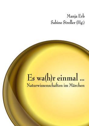 Es wa(h)r einmal … von Erb,  Manja, Streller,  Sabine