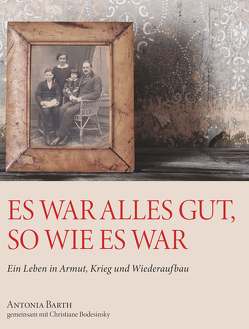 Es war alles gut, so wie es war von Barth,  Antonia