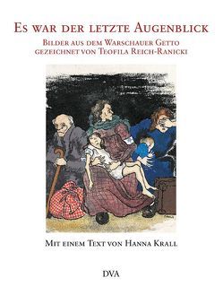 Es war der letzte Augenblick von Krall,  Hanna, Matwin-Buschmann,  Roswitha, Reich-Ranicki,  Teofila