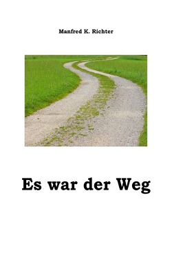 Es war der Weg von Richter,  Manfred K.