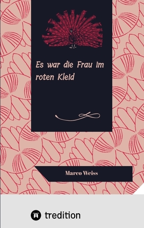 Es war die Frau im roten Kleid von Weiss,  Marco