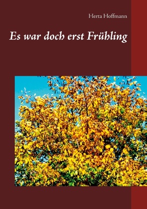 Es war doch erst Frühling von Hoffmann,  Herta