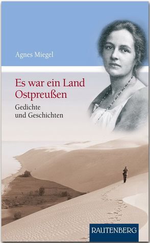 Es war ein Land Ostpreußen von Miegel,  Agnes