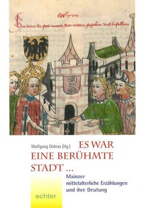 Es war eine berühmte Stadt … von Baumeister,  Theofried, Dobras,  Wolfgang, Goerlitz,  Ute, Heyder,  Regina, Hinkel,  Helmut, Klein,  Christian, Lehnardt,  Andreas, Mertens,  Sabine, Scheidgen,  Andreas, Schmit,  Hans-Peter, Schneider,  Joachim, Wilhelmy,  Winfried