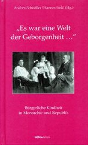 Es war eine Welt der Geborgenheit… von Schnöller,  Andrea, Stekl,  Hannes