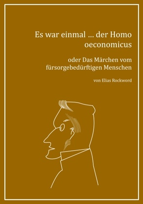 Es war einmal … der Homo oeconomicus von Rockword,  Elias