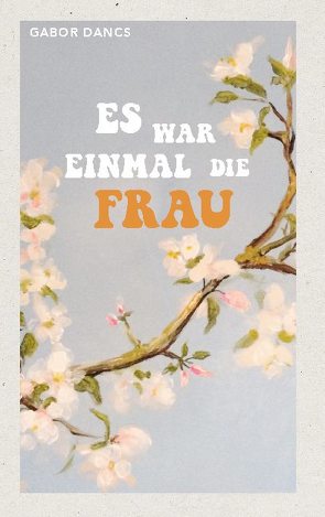 Es war einmal die Frau von Dancs,  Gabor