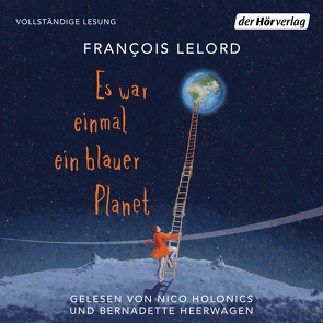 Es war einmal ein blauer Planet von Heerwagen,  Bernadette, Holonics,  Nico, Lelord,  François, Pannowitsch,  Ralf