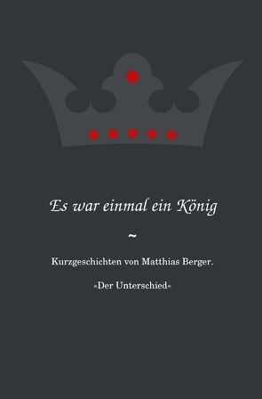 Es war einmal ein König: Der Unterschied von Berger,  Matthias