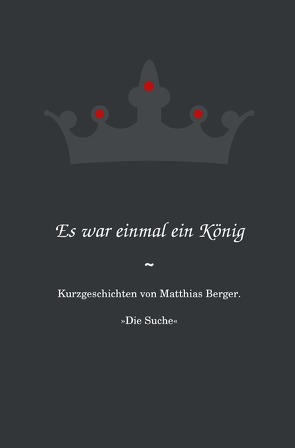 Es war einmal ein König: Die Suche von Berger,  Matthias