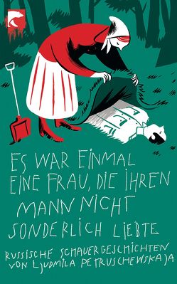 Es war einmal eine Frau, die ihren Mann nicht sonderlich liebte von Petruschewskaja,  Ljudmila