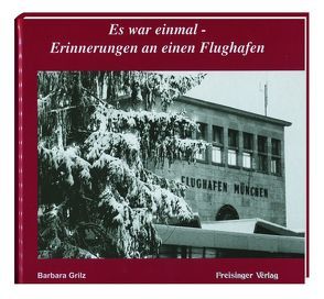 Es war einmal – Erinnerungen an einen Flughafen von Grilz,  Barbara