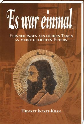 Es war einmal… Erinnerungen an Hazrat Inayat Khan von Füchslin,  Puran, Inayat Khan,  Hidayat, Sen Gupta,  Karima