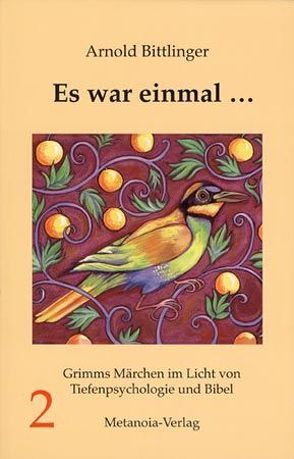 Es war einmal …. Grimms Märchen im Licht von Tiefenpsychologie und Bibel von Bittlinger,  Arnold