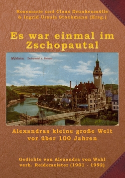 Es war einmal im Zschopautal von Drunkenmölle,  Claus, Drunkenmölle,  Rosemarie, Stockmann,  Ingrid Ursula, von Wahl,  Alexandra